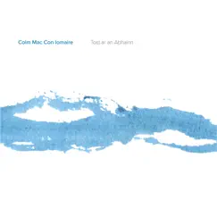 Tost ar an Abhainn by Colm Mac Con Iomaire album reviews, ratings, credits