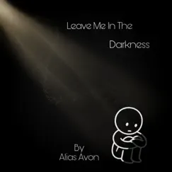 Leave Me in the Darkness - Single by Alias Avon album reviews, ratings, credits