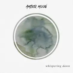 Whispering Dawn - Single by Amber Moon album reviews, ratings, credits