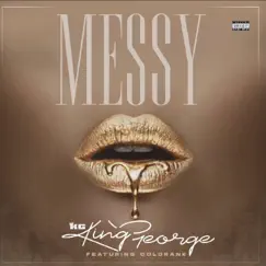 Messy (feat. Coldrank) - Single by King George album reviews, ratings, credits
