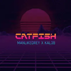 Catfish (feat. Kal3b) - Single by Manlikedrey album reviews, ratings, credits