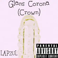 Glans Corona (Crown) - Single by Lapzul album reviews, ratings, credits
