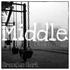 Middle - Single by Brandon Hart album reviews, ratings, credits