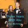 Those Years with You - Single album lyrics, reviews, download