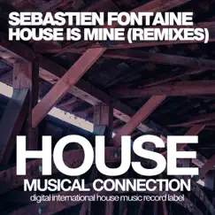 House Is Mine (Remixes) - EP by Sébastien Fontaine album reviews, ratings, credits