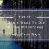 I Don't Wanna Die in the Wilderness - Single album lyrics, reviews, download