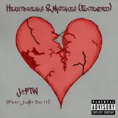 Heartbreaks & Mistakes (Extended) [feat. Ju$t Do !t] - Single by JrFTW album reviews, ratings, credits