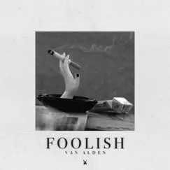 Foolish - Single by Van Alden album reviews, ratings, credits