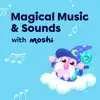 Magical Music & Sounds with Moshi album lyrics, reviews, download