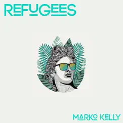 Refugees - Single by Marko Kelly album reviews, ratings, credits