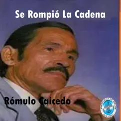 Se Rompió la Cadena by Romulo Caicedo album reviews, ratings, credits