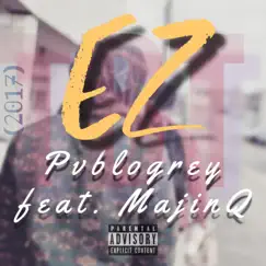 EZ (feat. Majinq) - Single by Pvblogrey album reviews, ratings, credits