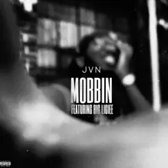 Mobbin' (feat. Big Ligiee) - Single by JVN album reviews, ratings, credits