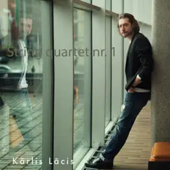 String Quartet Nr.1 - EP by Karlis Lacis album reviews, ratings, credits