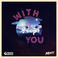 With You - Single by Monti Music & Godoy Music album reviews, ratings, credits