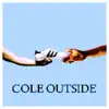Cole Outside - Single album lyrics, reviews, download