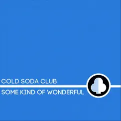 Some Kind of Wonderful - Single by Cold Soda Club album reviews, ratings, credits