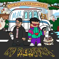 No Reasons (feat. Matti Bluntless) - Single by Gawm album reviews, ratings, credits