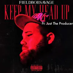 Keep My Head Up (feat. Just the Producer) - Single by Fieldboiisavage album reviews, ratings, credits