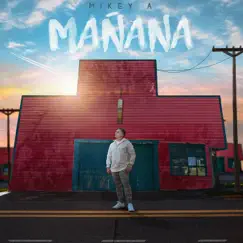 Mañana - Single by Mikey A album reviews, ratings, credits