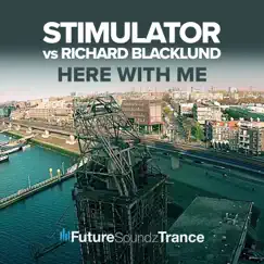 Here with Me (Stimulator vs. Richard Blacklund) - Single by Stimulator & Richard Blacklund album reviews, ratings, credits