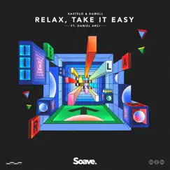 Relax, Take It Easy (feat. Daniel Arci) - Single by Kastelo & Dawell album reviews, ratings, credits