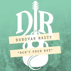 Don't Know Why - Single by Donovan Raitt album reviews, ratings, credits