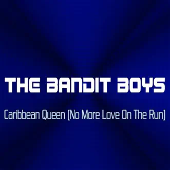 Caribbean Queen (No More Love on the Run) - Single by The Bandit Boys album download