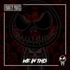 We In This - Single by Frantzy Pants album reviews, ratings, credits