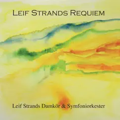Leif Strands: Requiem by Leif Strand, Christoffer Nobin, Leif Strands Damkör & Leif Strands Symfoniorkester album reviews, ratings, credits