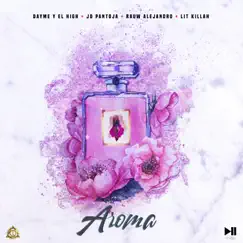 Aroma (feat. JD Pantoja) - Single by LIT killah, Dayme y El High & Rauw Alejandro album reviews, ratings, credits