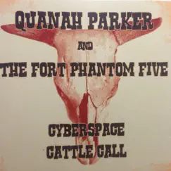 CyberSpace Cattle Call by Quanah Parker and the Fort Phantom Five album reviews, ratings, credits