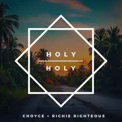 Holy Holy - Single by Richie Righteous & C H O Y C E album reviews, ratings, credits