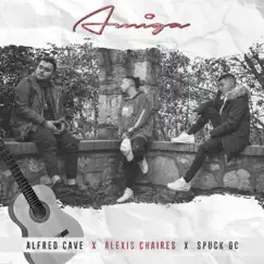 Amiga - Single by Spuck GC, Alfred Cave & Alexis Chaires album reviews, ratings, credits