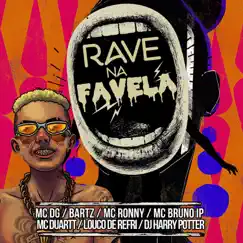 Rave na Favela (feat. Bartz, MC Bruno IP, Mc Ronny & Dj Harry Potter) Song Lyrics