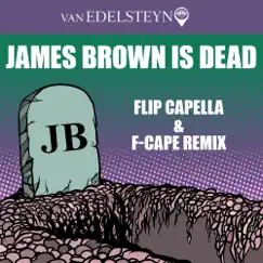 James Brown Is Dead (Flip Capella & F-Cape Remix Edit) Song Lyrics
