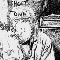 Ghost Town - Single by Jim Jacobi album reviews, ratings, credits