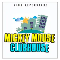 Mickey Mouse Clubhouse Theme Song - Single by Kids Superstars album reviews, ratings, credits