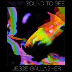 Sound to See ~ Visual Music, Vol. 1 by Jesse Gallagher album reviews, ratings, credits