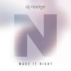 Make It Right - Single by DJ Nodge album reviews, ratings, credits