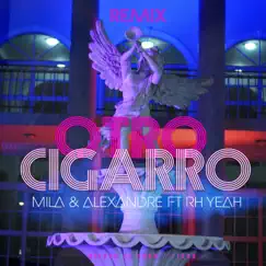 Otro Cigarro (Remix) [feat. Rh Yeah & Mila] Song Lyrics