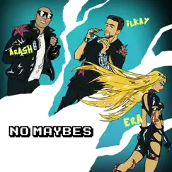 No Maybes - Single by Ilkay Sencan, Era Istrefi & Arash album reviews, ratings, credits
