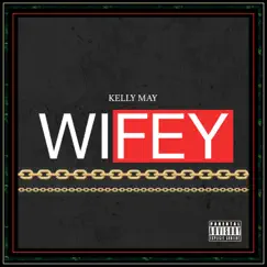WIFEY - Single by Kelly May album reviews, ratings, credits