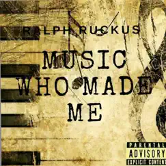 Music Who Made Me - EP by Ralph Ruckus album reviews, ratings, credits