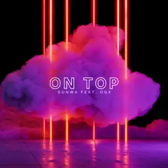 On Top (feat. OGK) - Single by Gunwa album reviews, ratings, credits