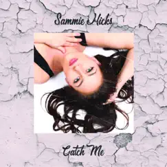 Catch Me - Single by Sammie Hicks album reviews, ratings, credits