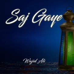 Saj Gaye - Single by Wajid Ali album reviews, ratings, credits