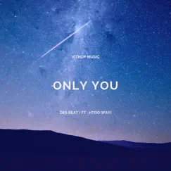 Only You (feat. Htoo Way) - Single by DES BEAT album reviews, ratings, credits