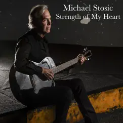 Strength of My Heart - Single by Michael Stosic album reviews, ratings, credits