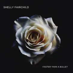 Faster Than a Bullet - Single by Shelly Fairchild album reviews, ratings, credits